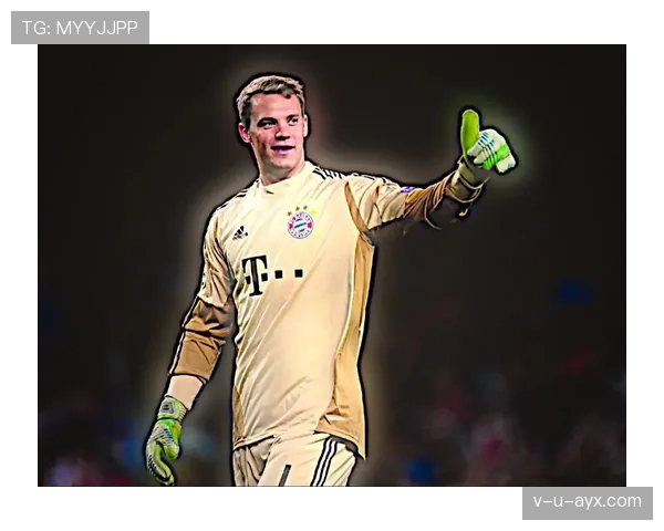 诺伊尔引领门将革新：重塑守门员角色，激发场上创造力